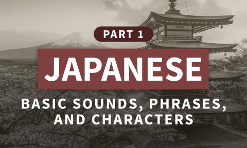 Japanese, Part 1: Basic Sounds, Phrases, and Characters